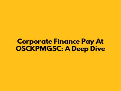 Corporate Finance Pay At OSCKPMGSC: A Deep Dive