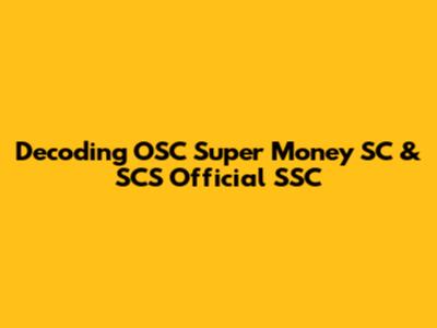 Decoding OSC Super Money SC & SCS Official SSC