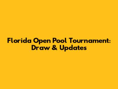 Florida Open Pool Tournament: Draw & Updates