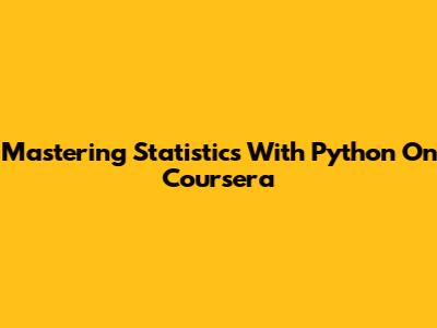 Mastering Statistics With Python On Coursera
