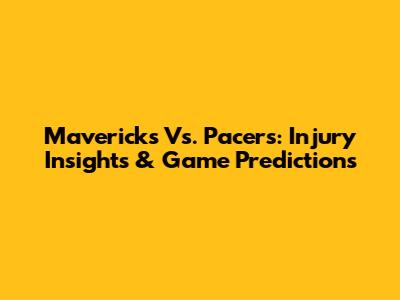 Mavericks Vs. Pacers: Injury Insights & Game Predictions