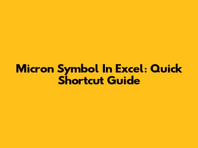 Micron Symbol In Excel: Quick Shortcut Guide