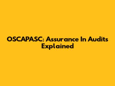 OSCAPASC: Assurance In Audits Explained