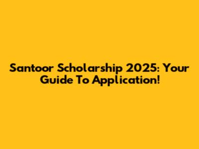 Santoor Scholarship 2025: Your Guide To Application!